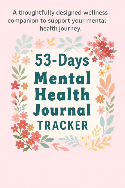 🧠 53-Day Mental Health Journal & Wellness Tracker – Guided Prompts, Self-Care Planner & Mindfulness Companion
